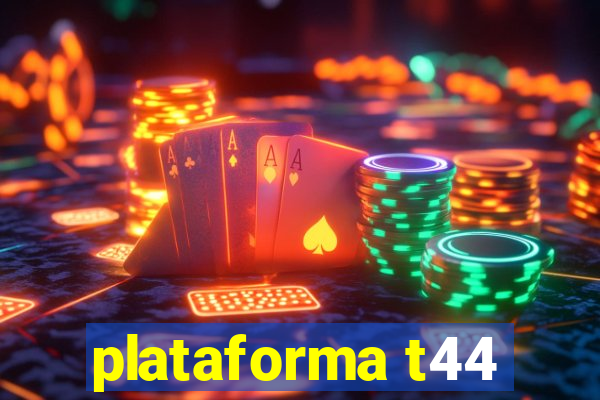 plataforma t44